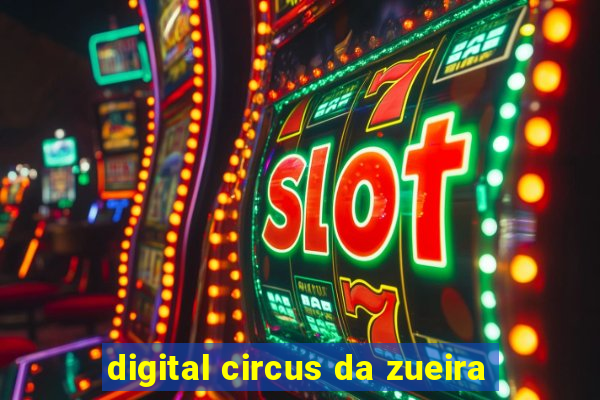 digital circus da zueira